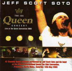 Jeff Scott Soto : The JSS Queen Concert - Live at the Queen Convention 2003